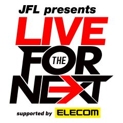 JFL presents LIVE FOR THE NEXT �D�y��������