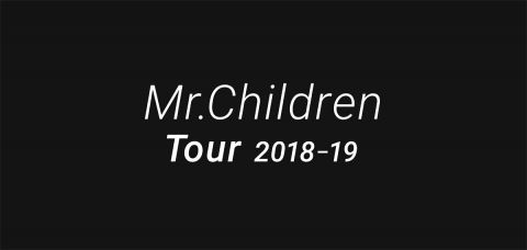Mr.Children Tour 2018-19|Mr.Children